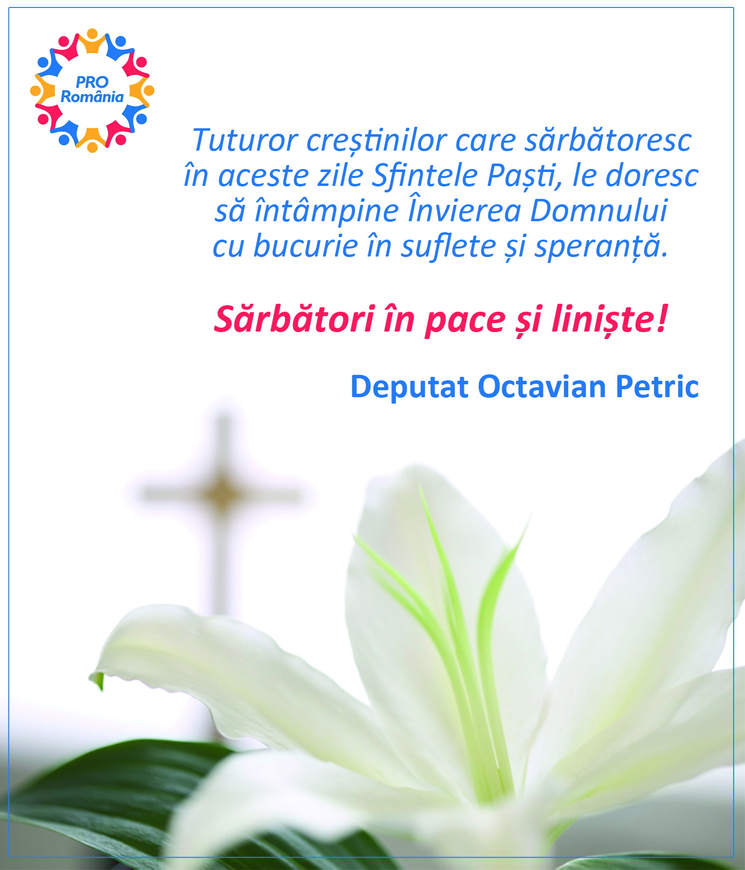 Deputatul Octavian Petric le urează ”Sărbători în pace” creștinilor care sărbătoresc Sfintele Paști
