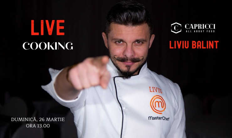 LIVE COOKING la Capricci. Liviu Balint, finalistul Masterchef va găti în fața tuturor