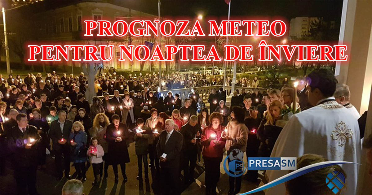 Cum va fi vremea în noaptea de Înviere la Satu Mare. Ce temperaturi ne așteaptă de Paște