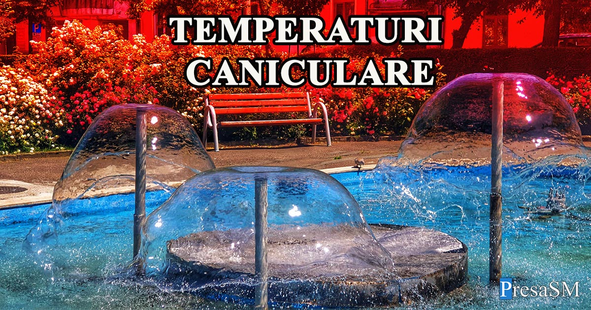 Informare de caniculă pentru întreaga țară. Ce temperaturi sunt așteptate la Satu Mare