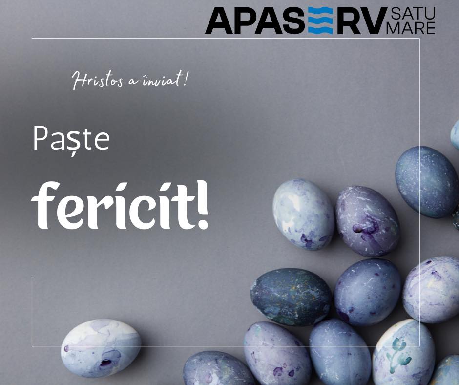 Mesajul Apaserv Satu Mare pentru clienți cu ocazia Paștelui