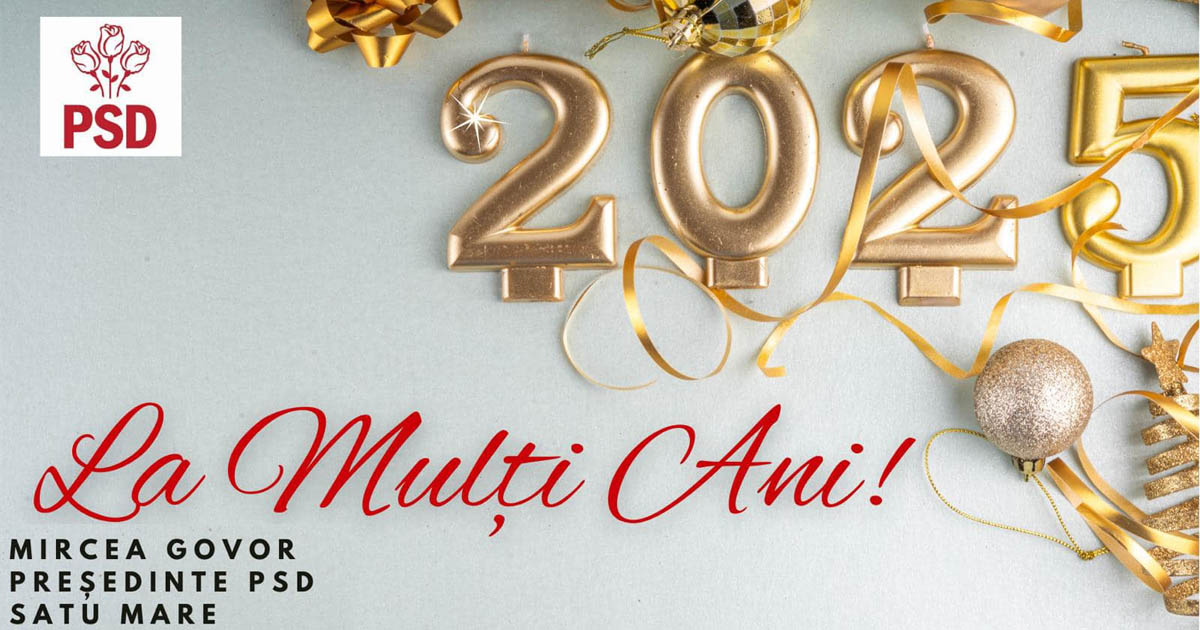 Mesajul PSD pentru sătmăreni de Anul Nou. Mircea Govor: "Împreună, putem construi mai departe și putem transforma Satu Mare"