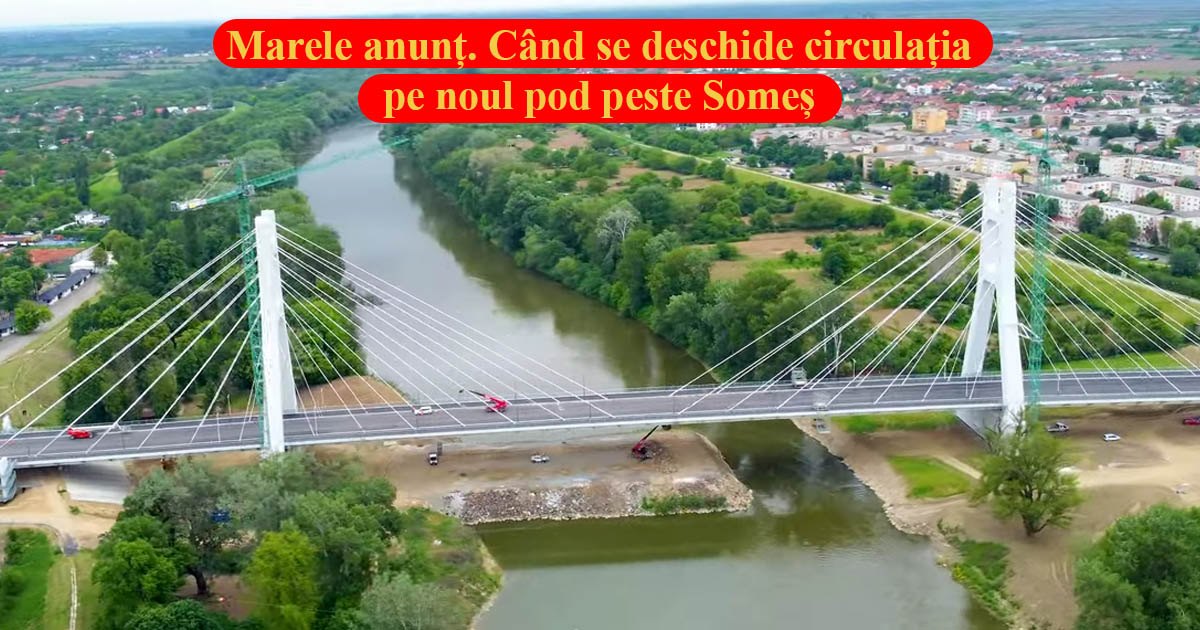 Când se deschide circulația pe noul pod peste râul Someș. Primarul a făcut marele anunț