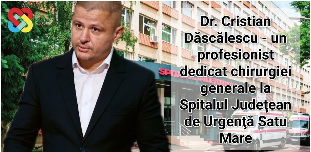 Povestea Dr. Dăscălescu Cristian – un profesionist al chirurgiei generale la Spitalul Județean Satu Mare