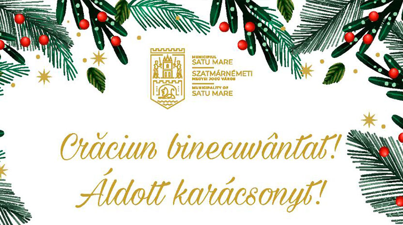 Conducerea Primăriei municipiului Satu Mare urează tuturor sătmărenilor „Crăciun binecuvântat!”