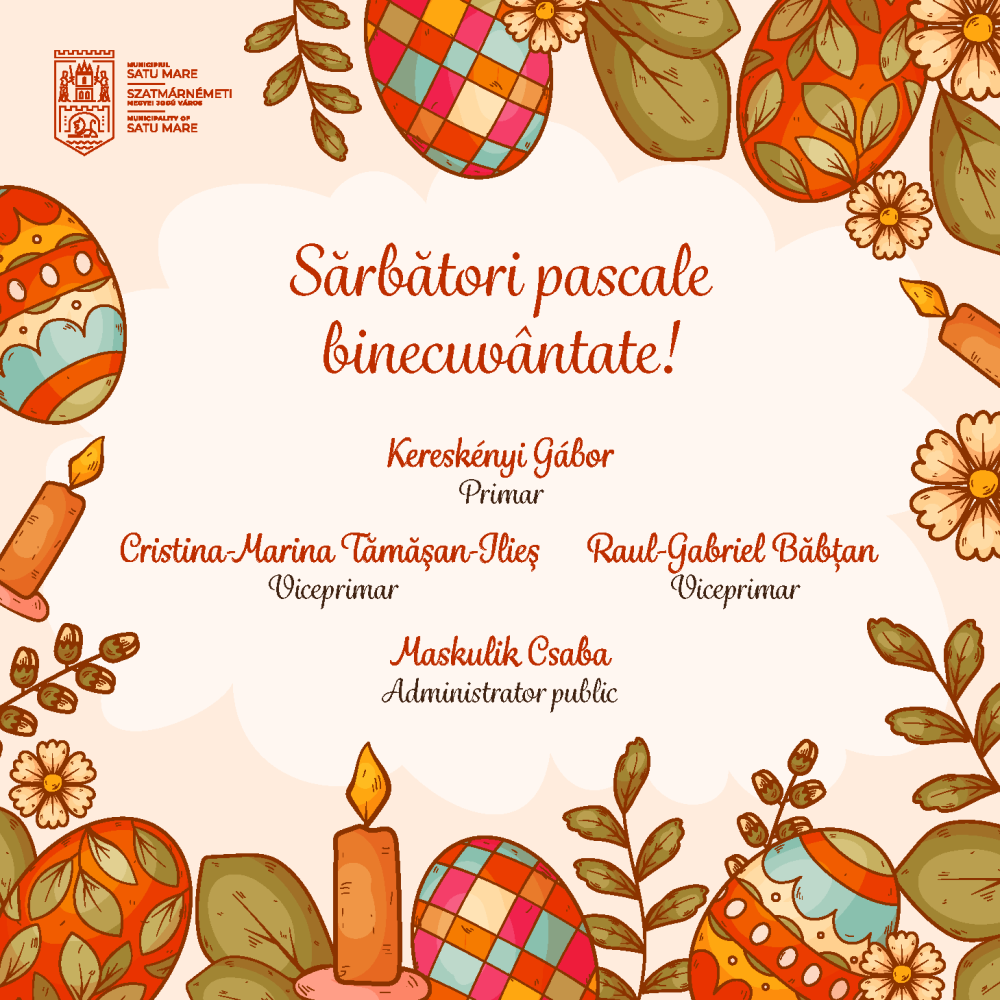 Conducerea Primăriei Satu Mare vă urează sărbători binecuvântate de Paște